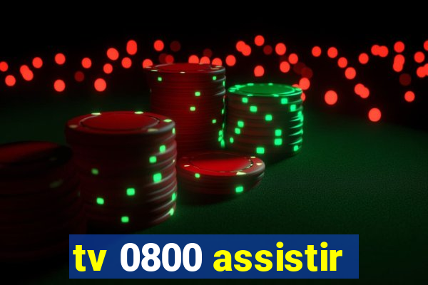 tv 0800 assistir